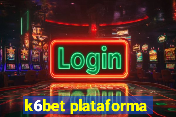 k6bet plataforma